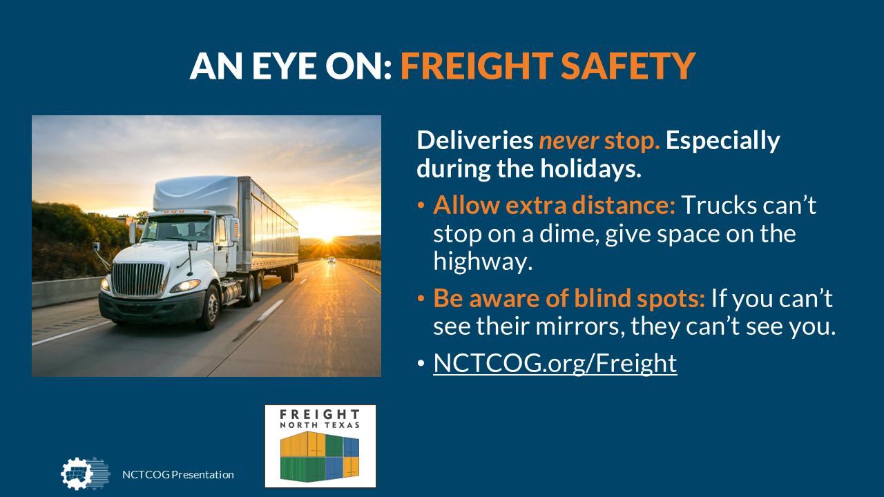 Infographic titled "AN EYE ON: FREIGHT SAFETY". The image shows a white semi-truck and trailer driving on a highway at sunrise or sunset, with the sun low on the horizon casting a golden glow. The text next to the image provides three key safety points: "Deliveries never stop. Especially during the holidays." followed by three bullet points: "Allow extra distance: Trucks can't stop on a dime, give space on the highway.", "Be aware of blind spots: If you can't see their mirrors, they can't see you.", and a link: "NCTCOG.org/Freight". The bottom of the slide includes the logos for "FREIGHT NORTH TEXAS" (with colored shipping containers) and "NCTCOG Presentation".