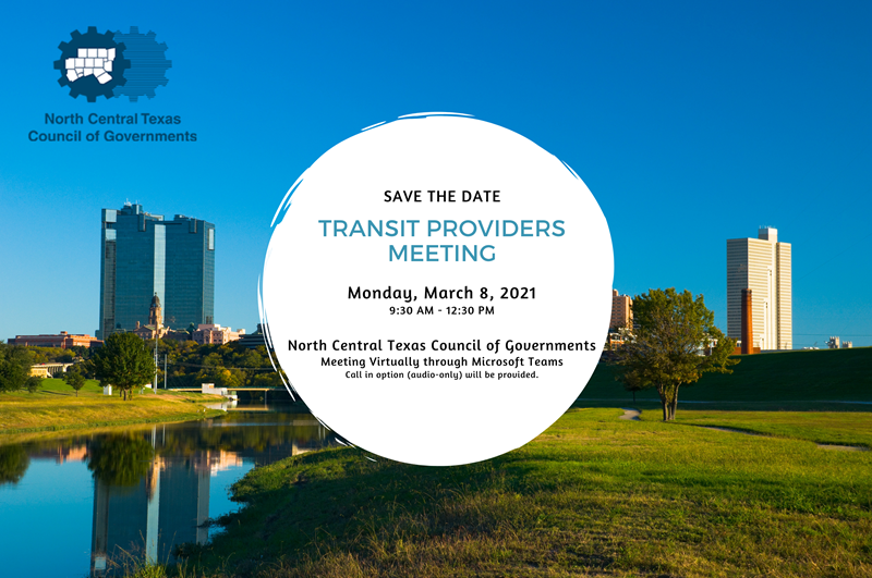 This is an image of a save the date flyer for the Transit Provider meeting, march 8 2021,with the North Central Texas Council of Governments through Microsoft Teams